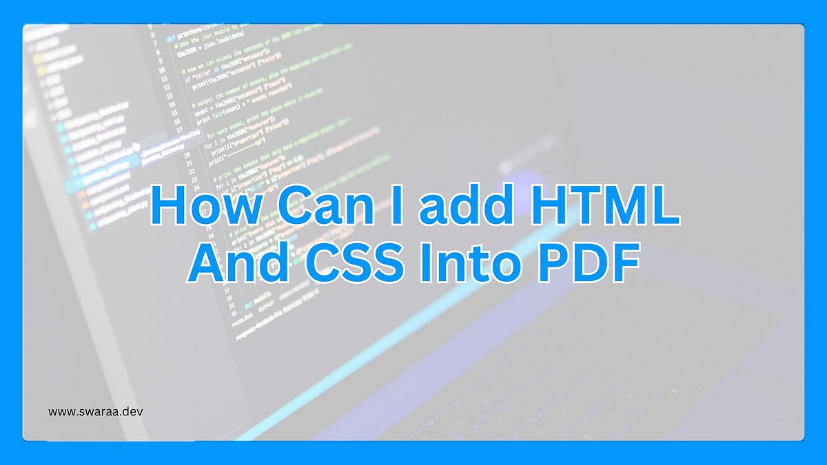 How do I incorporate HTML and CSS into PDF? - ViewSourcePage.com